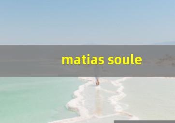 matias soule